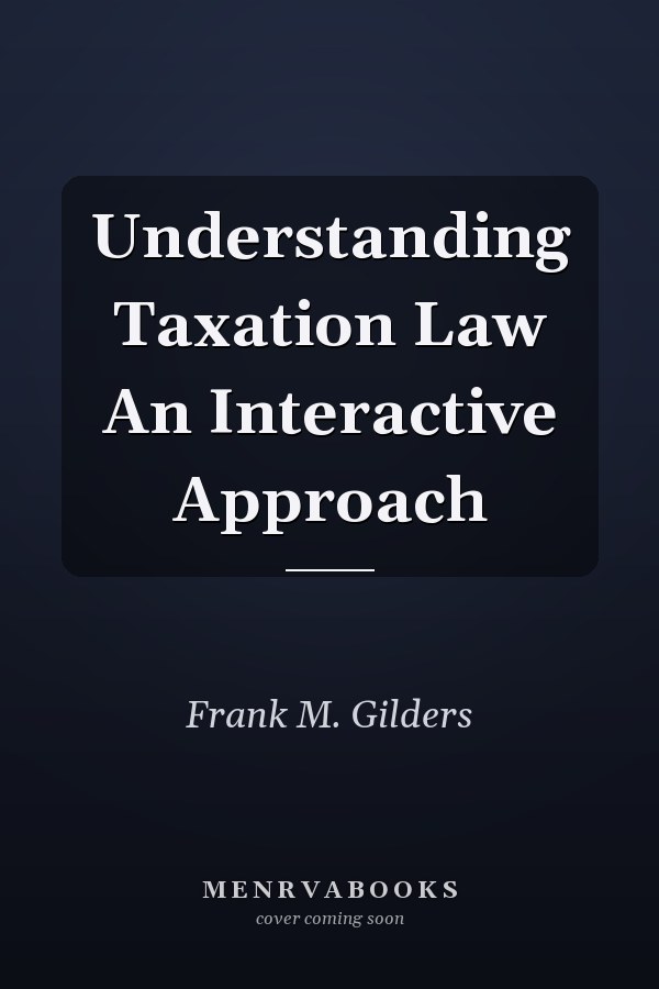 Understanding Taxation Law An Interactive Approach