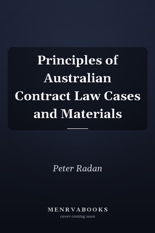 Principles of Australian Contract Law Cases and Materials
