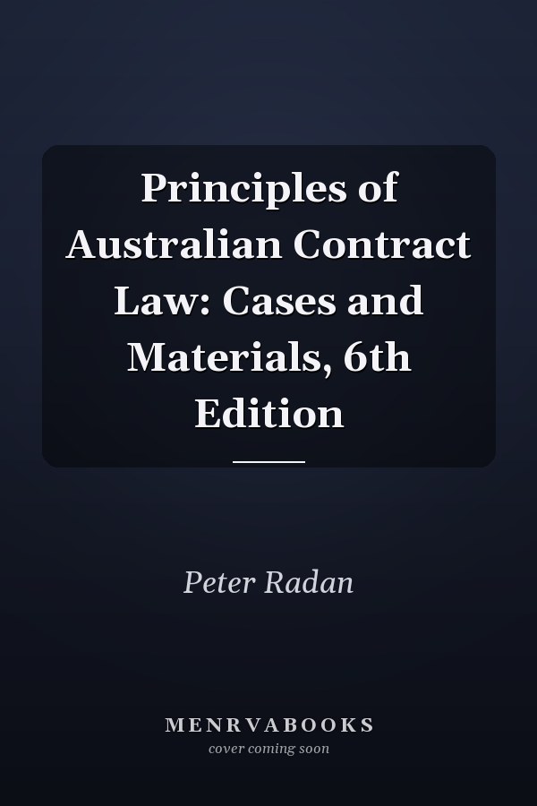 Principles of Australian Contract Law: Cases and Materials, 6th Edition