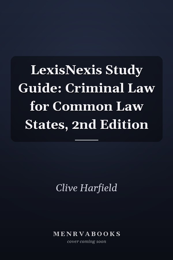 LexisNexis Study Guide: Criminal Law for Common Law States, 2nd Edition