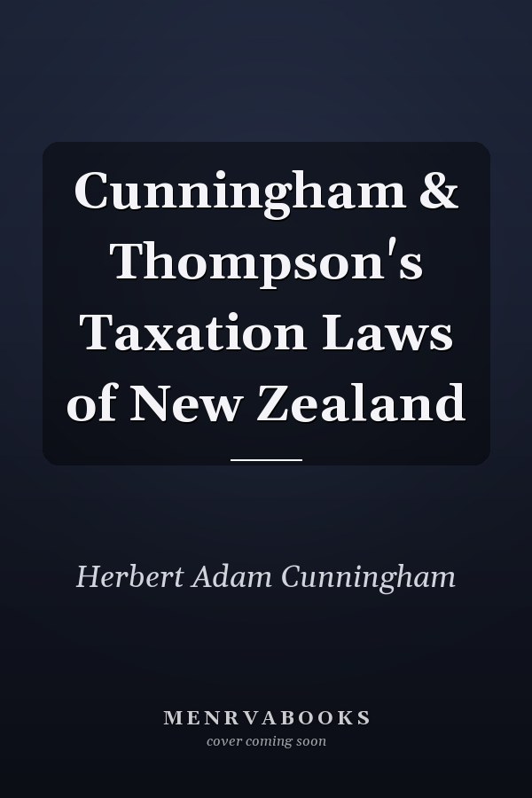 Cunningham & Thompson's Taxation Laws of New Zealand