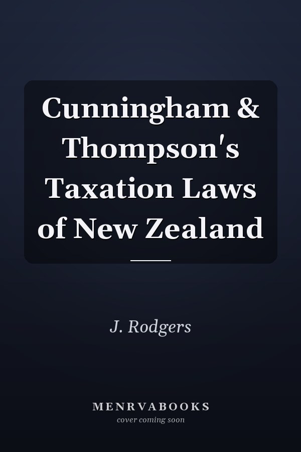 Cunningham & Thompson's Taxation Laws of New Zealand