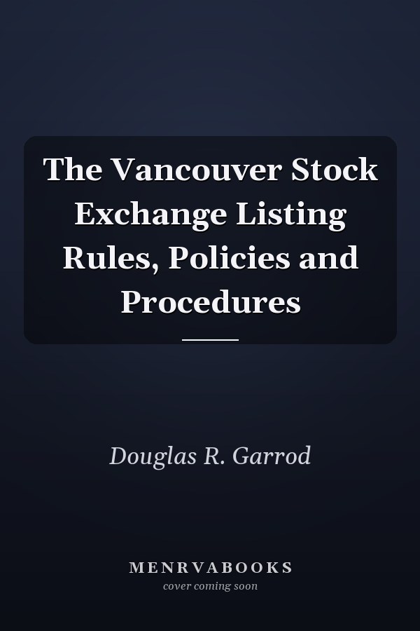 The Vancouver Stock Exchange Listing Rules, Policies and Procedures