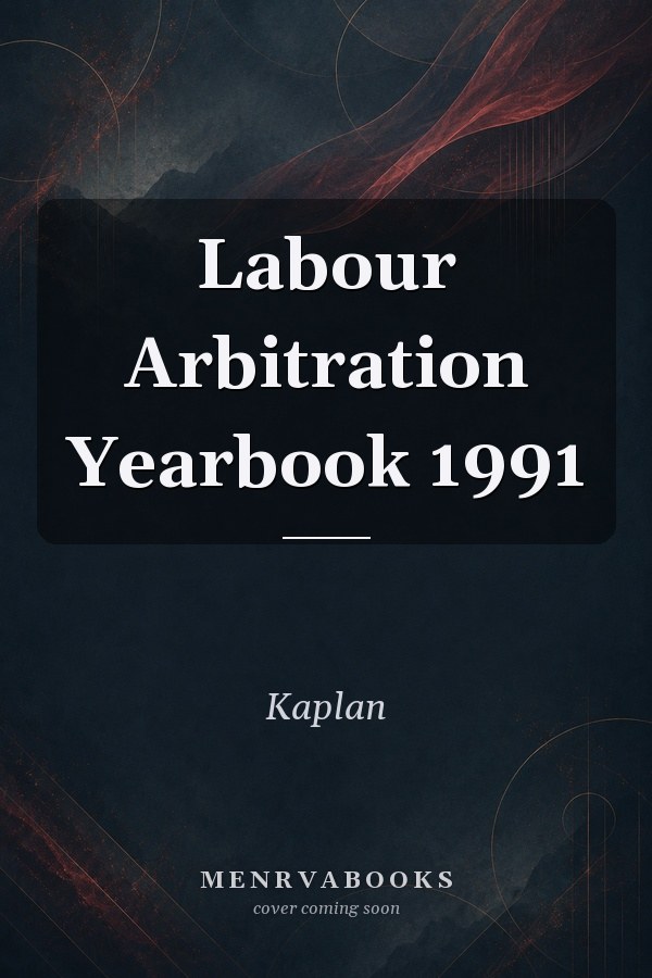 Labour Arbitration Yearbook 1991