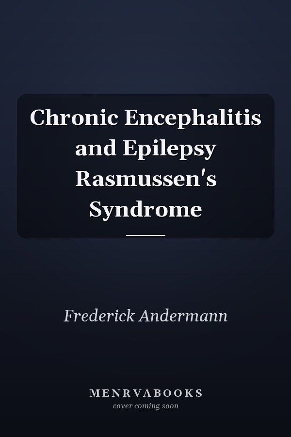 Chronic Encephalitis and Epilepsy Rasmussen's Syndrome