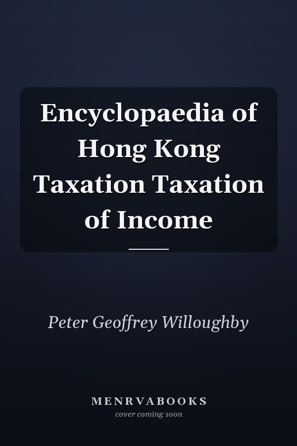 Encyclopaedia of Hong Kong Taxation Taxation of Income