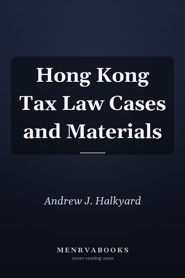 Hong Kong Tax Law Cases and Materials