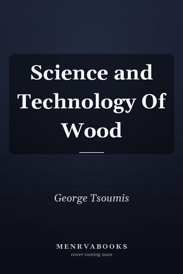Science and Technology Of Wood