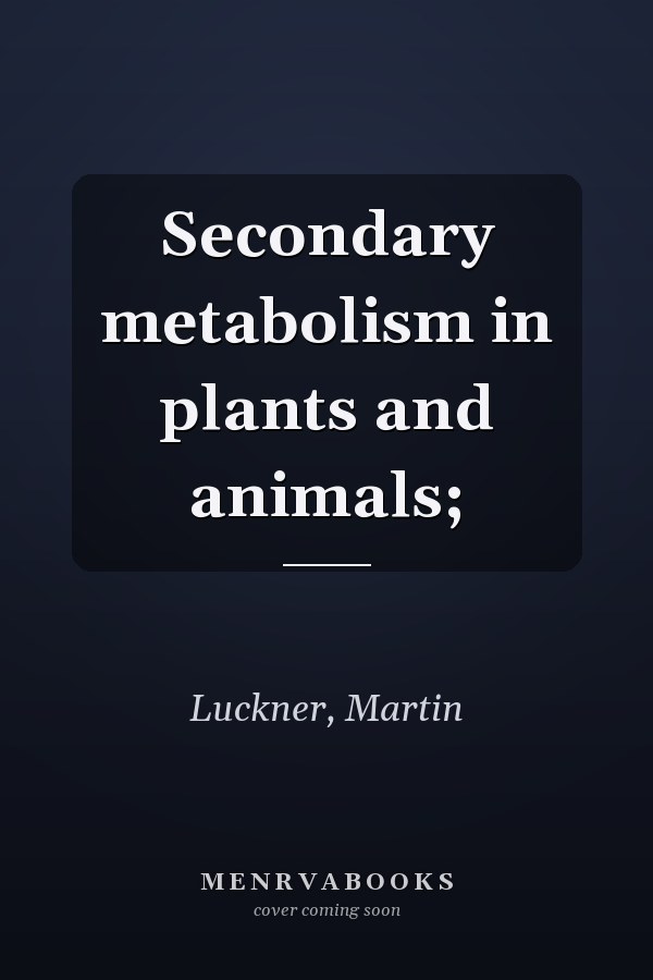Secondary metabolism in plants and animals;
