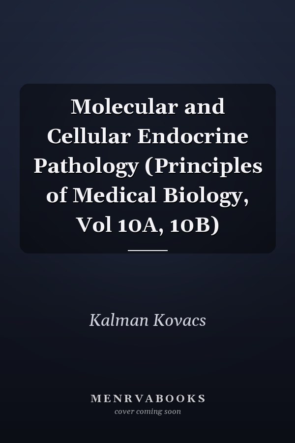 Molecular and Cellular Endocrine Pathology (Principles of Medical Biology, Vol 10A, 10B)