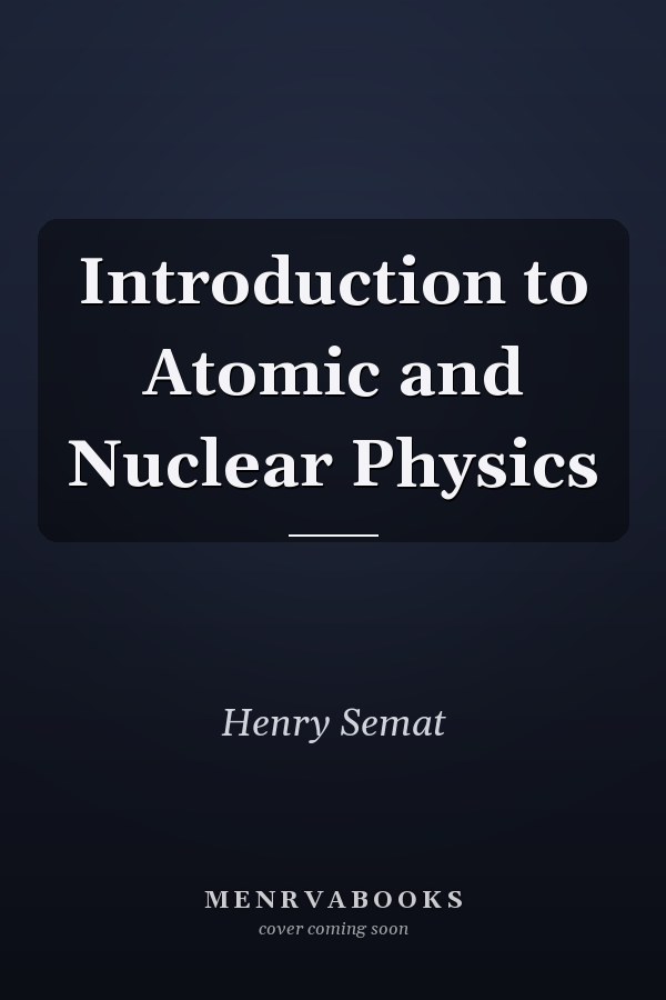 Introduction to Atomic and Nuclear Physics
