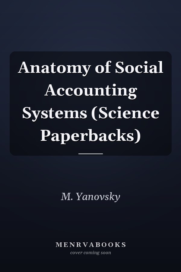 Anatomy of Social Accounting Systems (Science Paperbacks)