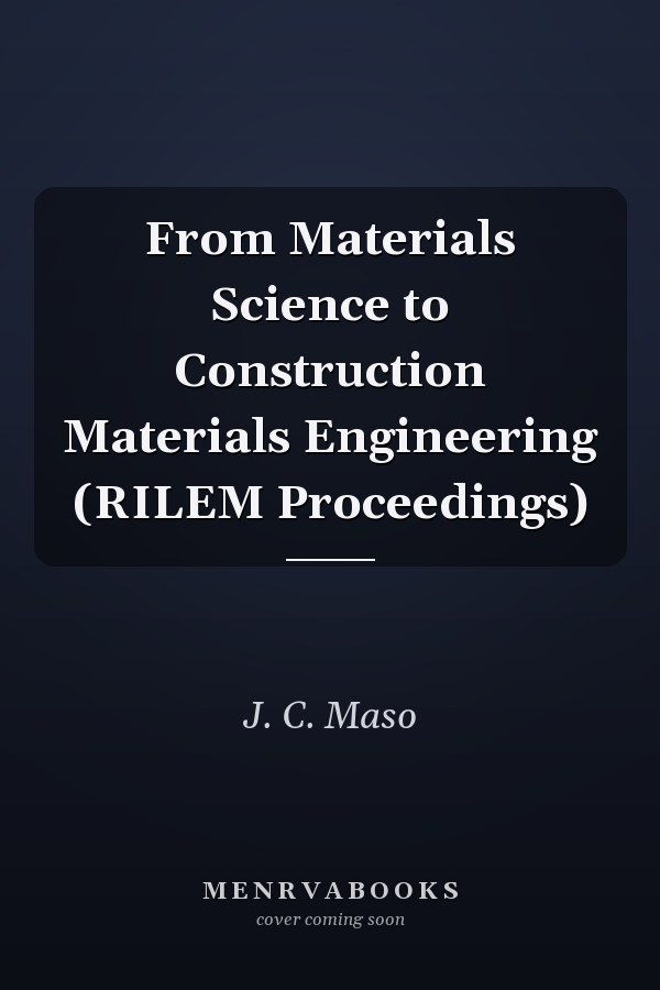 From Materials Science to Construction Materials Engineering (RILEM Proceedings)
