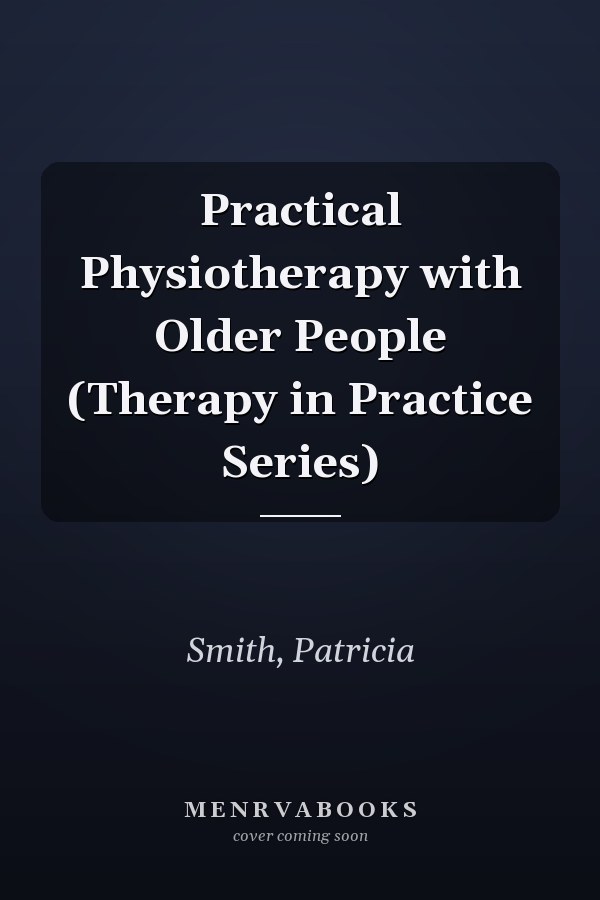 Practical Physiotherapy with Older People (Therapy in Practice Series)