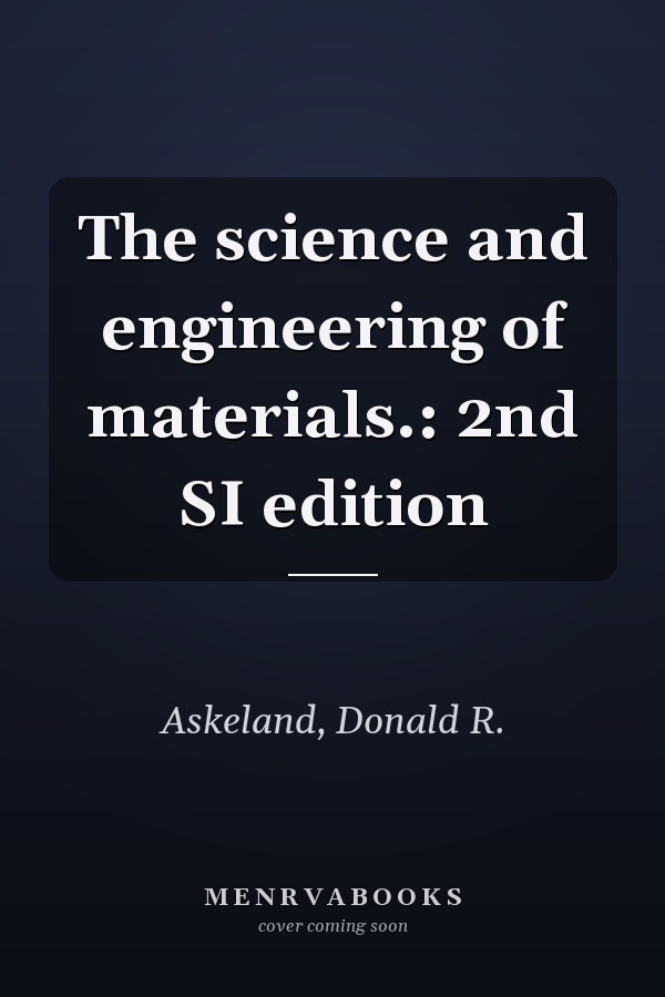 The science and engineering of materials.: 2nd SI edition