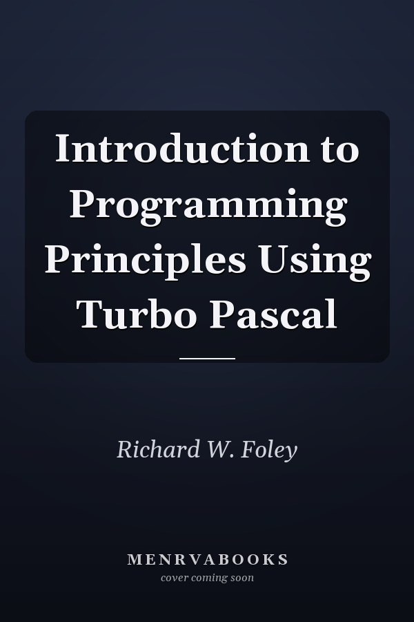 Introduction to Programming Principles Using Turbo Pascal