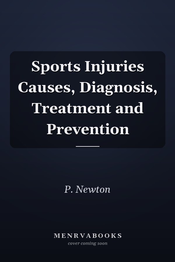 Sports Injuries Causes, Diagnosis, Treatment and Prevention