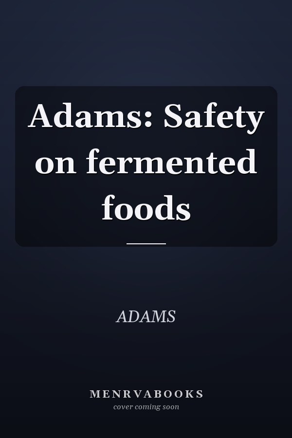 Adams: Safety on fermented foods