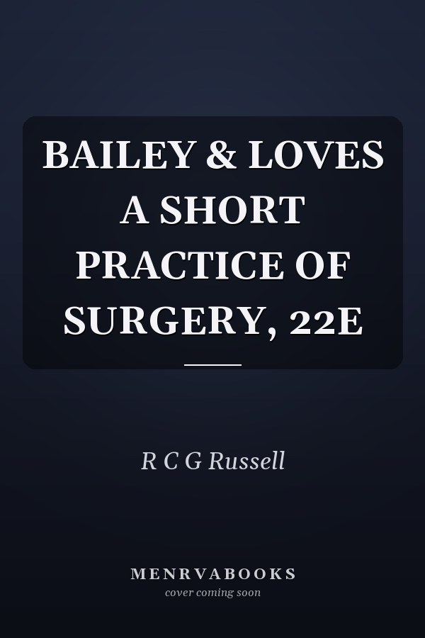 BAILEY & LOVES A SHORT PRACTICE OF SURGERY, 22E