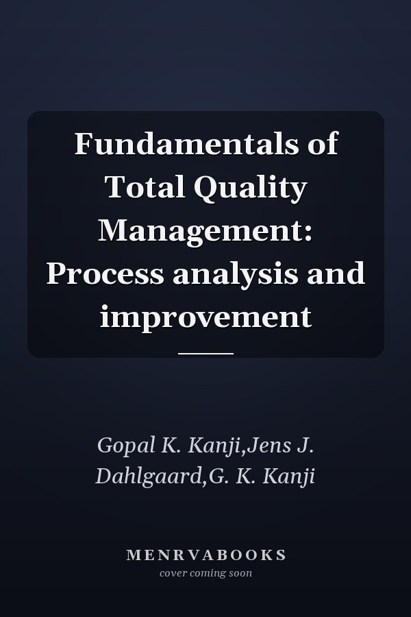 Fundamentals of Total Quality Management: Process analysis and improvement