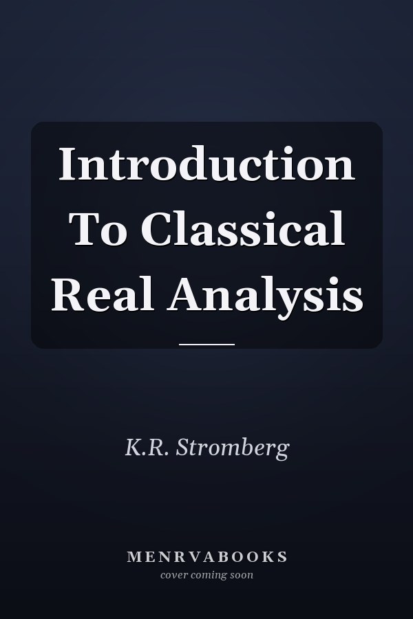 Introduction To Classical Real Analysis