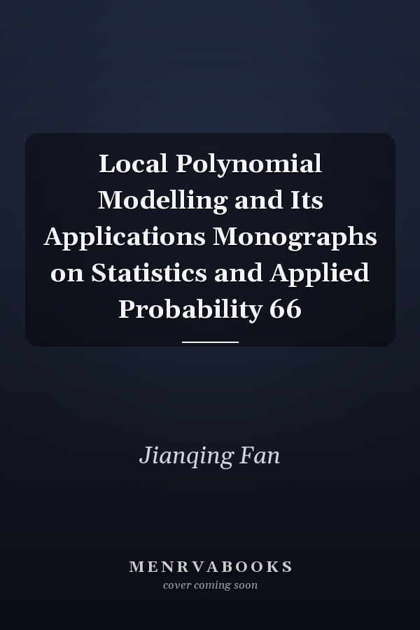 Local Polynomial Modelling and Its Applications Monographs on Statistics and Applied Probability 66