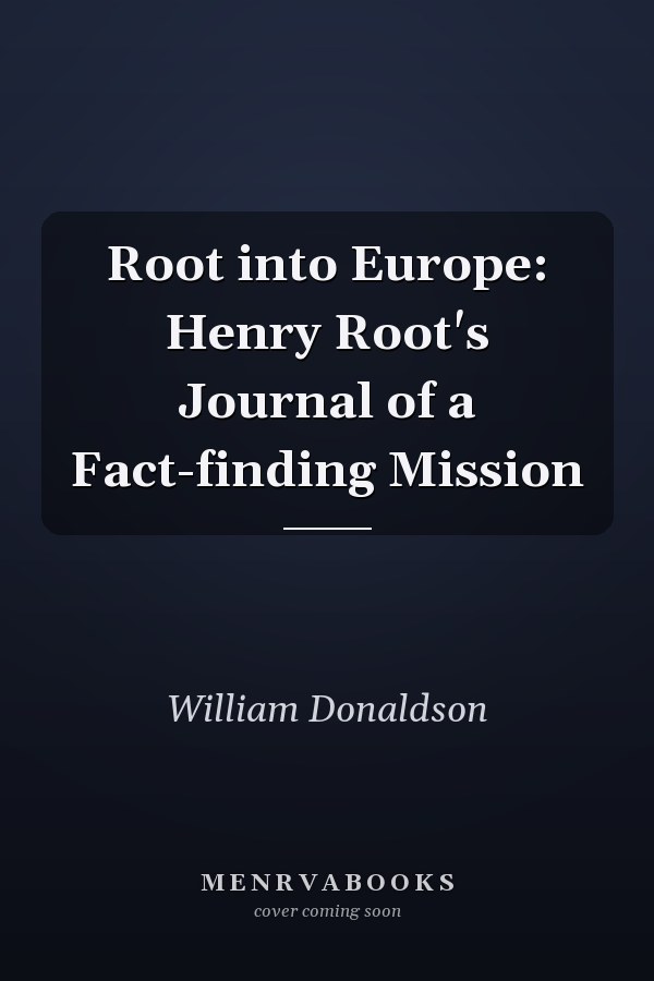 Root into Europe: Henry Root's Journal of a Fact-finding Mission