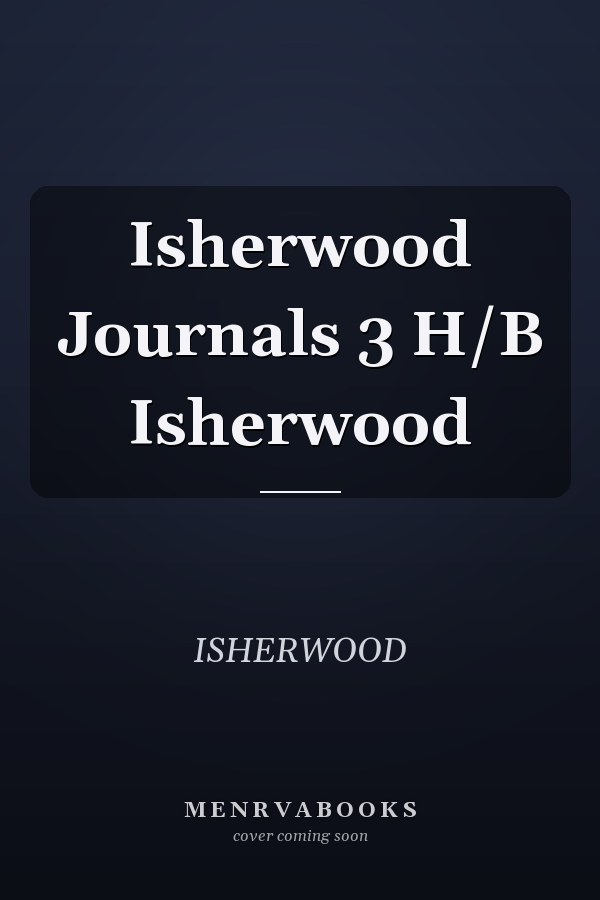 Isherwood Journals 3 H/B Isherwood