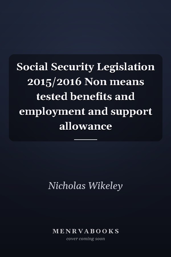 Social Security Legislation 2015/2016 Non means tested benefits and employment and support allowance