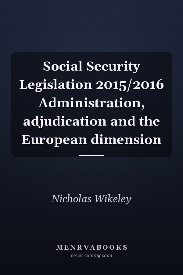 Social Security Legislation 2015/2016 Administration, adjudication and the European dimension