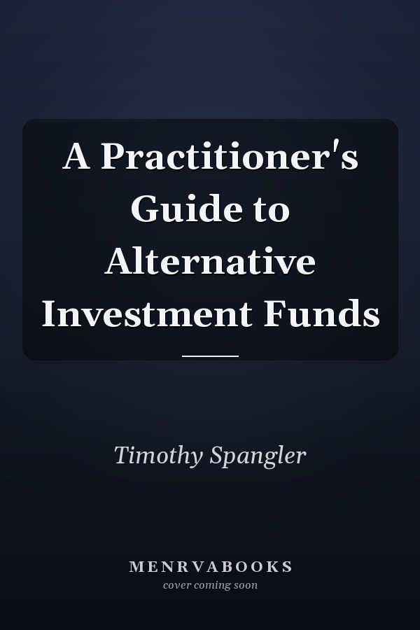 A Practitioner's Guide to Alternative Investment Funds