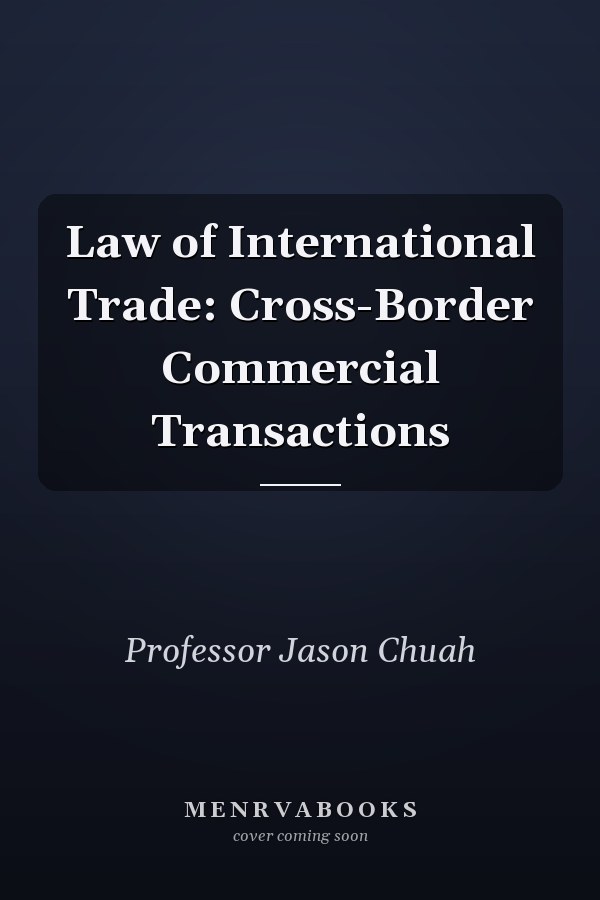 Law of International Trade: Cross-Border Commercial Transactions