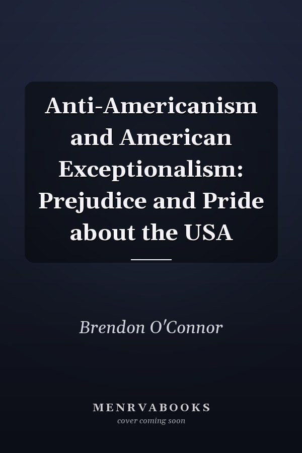 Anti-Americanism and American Exceptionalism: Prejudice and Pride about the USA