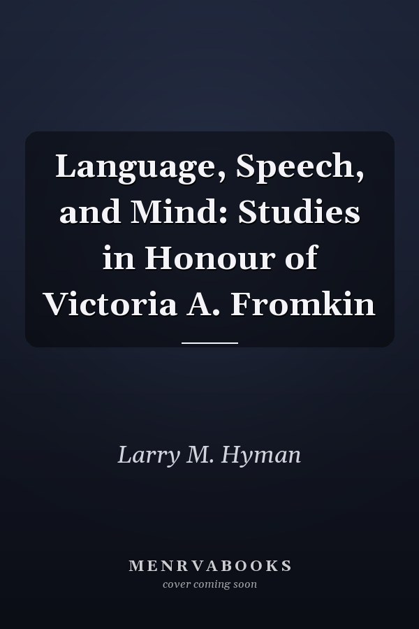 Language, Speech, and Mind: Studies in Honour of Victoria A. Fromkin