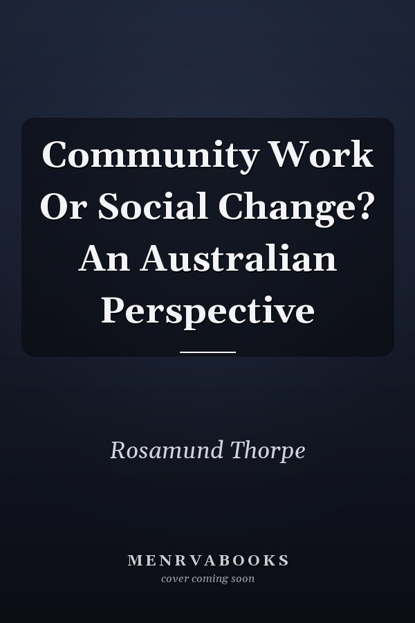 Community Work Or Social Change? An Australian Perspective