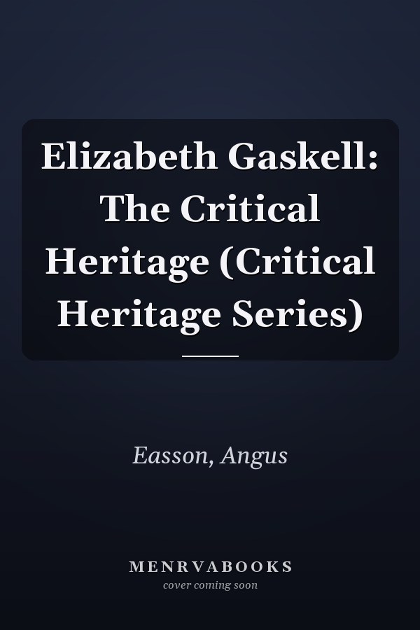 Elizabeth Gaskell: The Critical Heritage (Critical Heritage Series)