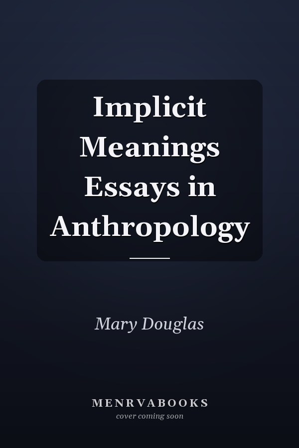 Implicit Meanings Essays in Anthropology