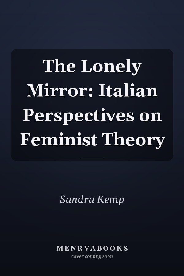 The Lonely Mirror: Italian Perspectives on Feminist Theory