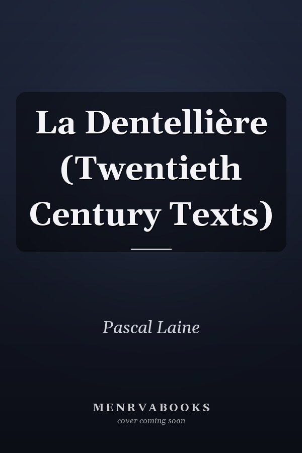 La Dentellière (Twentieth Century Texts)