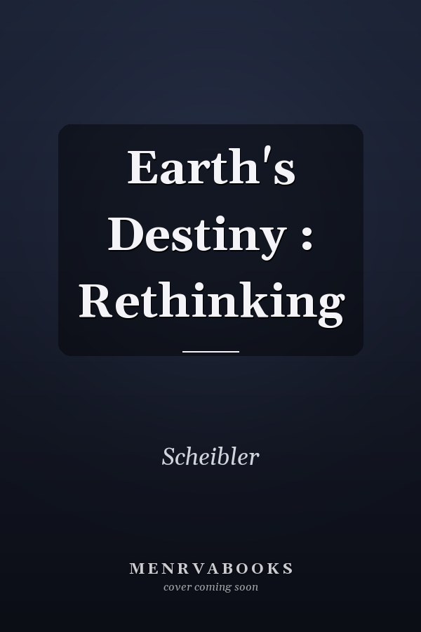 Earth's Destiny : Rethinking