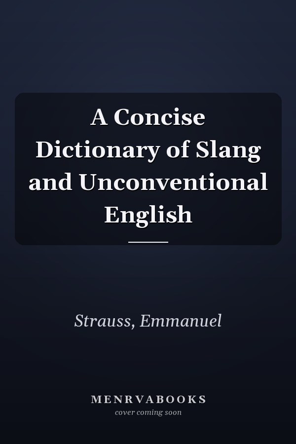 A Concise Dictionary of Slang and Unconventional English