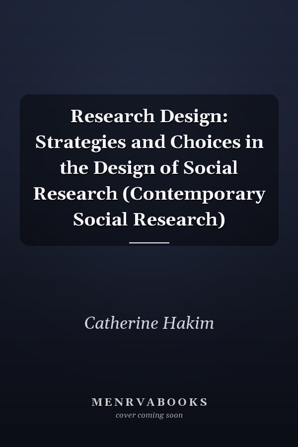 Research Design: Strategies and Choices in the Design of Social Research (Contemporary Social Research)