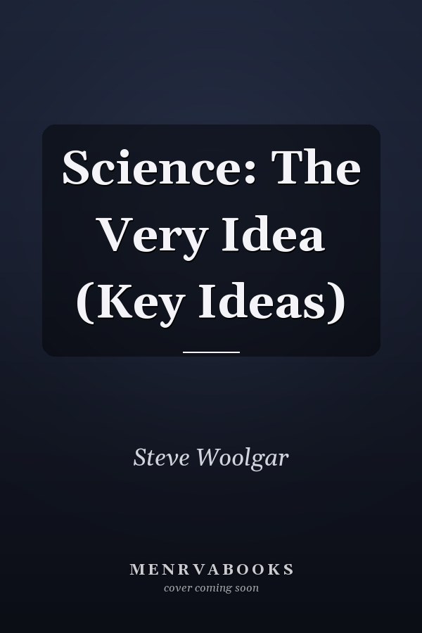 Science: The Very Idea (Key Ideas)