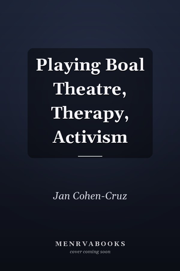 Playing Boal Theatre, Therapy, Activism