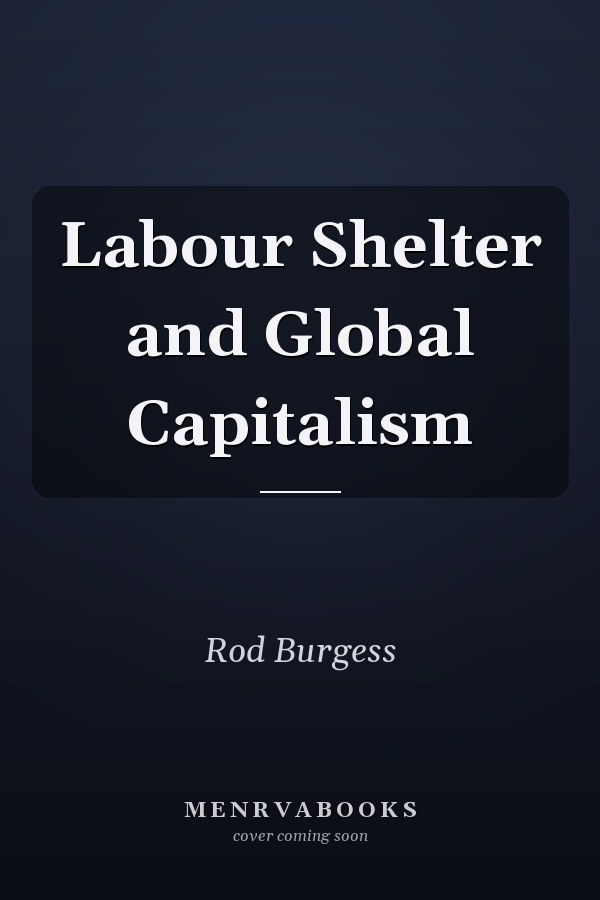 Labour Shelter and Global Capitalism