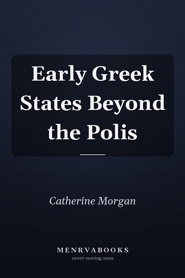 Early Greek States Beyond the Polis