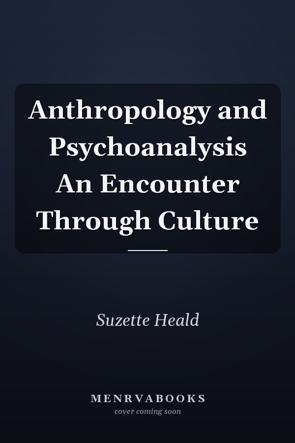 Anthropology and Psychoanalysis An Encounter Through Culture