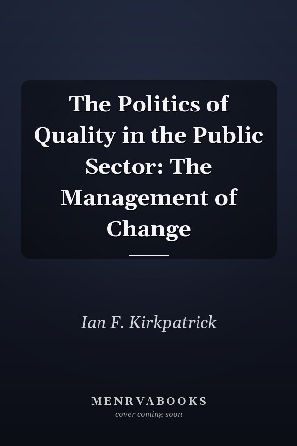 The Politics of Quality in the Public Sector: The Management of Change