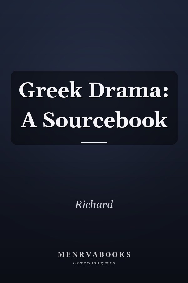 Greek Drama: A Sourcebook