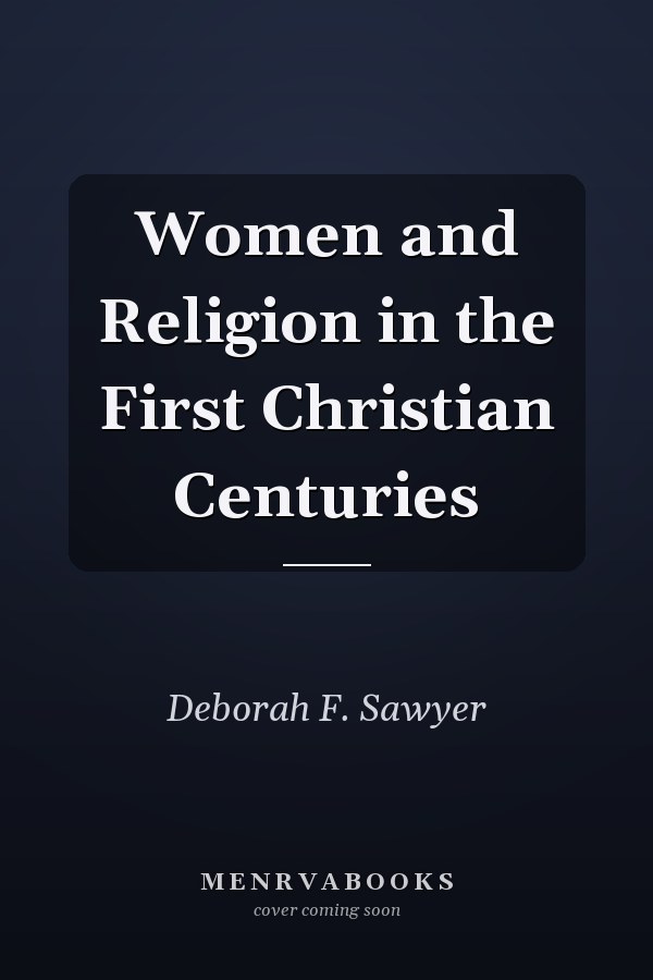 Women and Religion in the First Christian Centuries